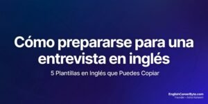 Cómo prepararse para una entrevista en inglés - EnglishCareerByte